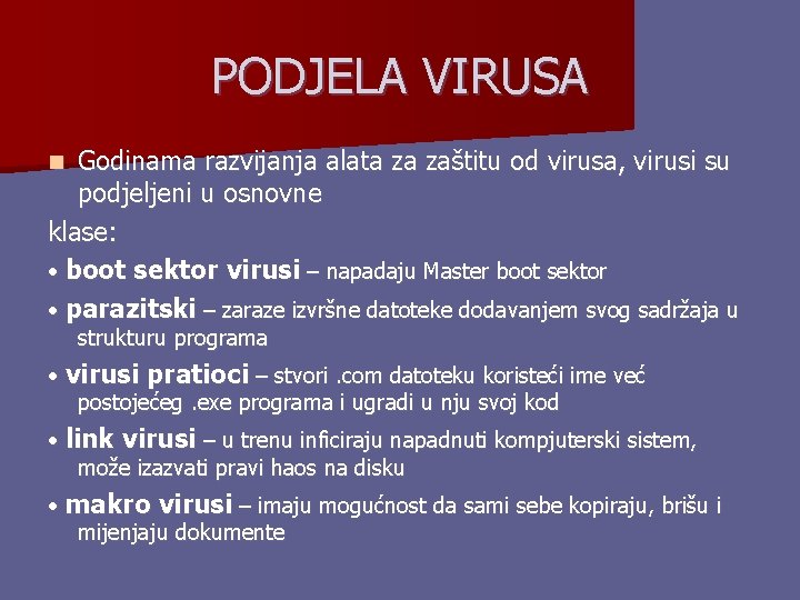 PODJELA VIRUSA Godinama razvijanja alata za zaštitu od virusa, virusi su podjeljeni u osnovne