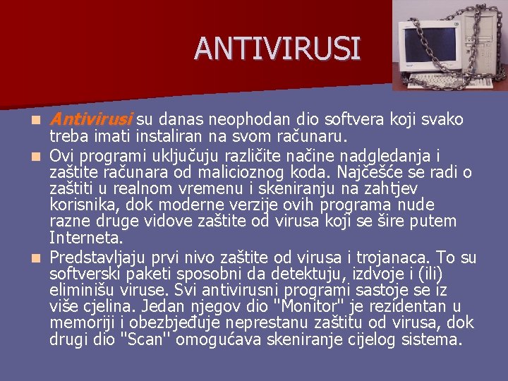 ANTIVIRUSI n Antivirusi su danas neophodan dio softvera koji svako treba imati instaliran na