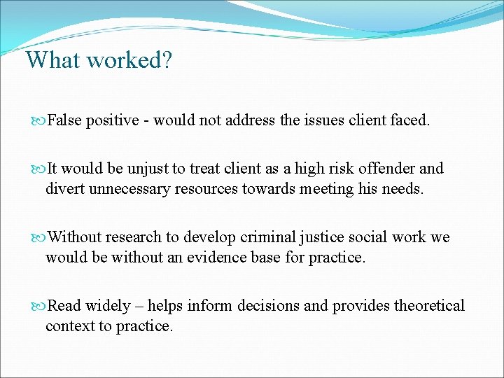 What worked? False positive - would not address the issues client faced. It would What worked? False positive - would not address the issues client faced. It would