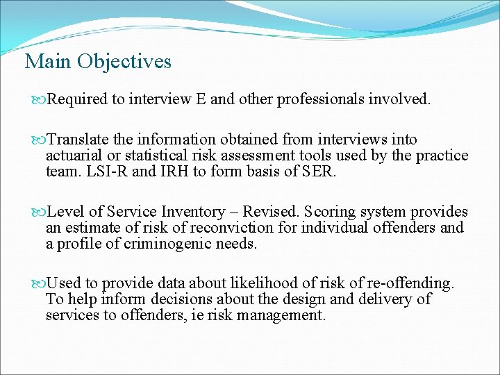 Main Objectives Required to interview E and other professionals involved. Translate the information obtained Main Objectives Required to interview E and other professionals involved. Translate the information obtained