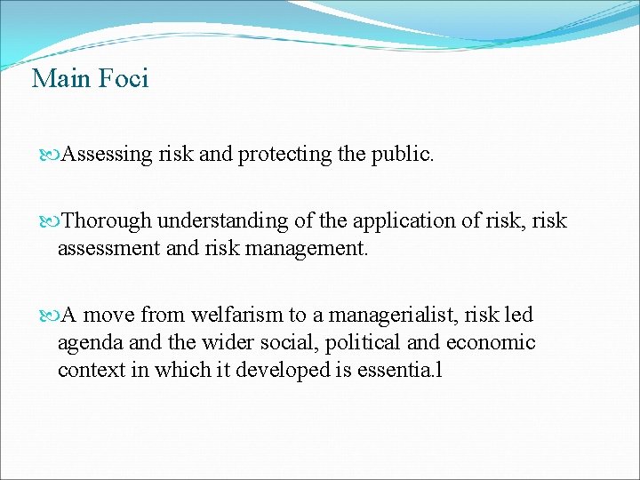 Main Foci Assessing risk and protecting the public. Thorough understanding of the application of Main Foci Assessing risk and protecting the public. Thorough understanding of the application of
