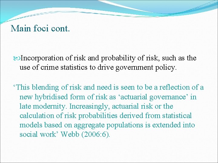 Main foci cont. Incorporation of risk and probability of risk, such as the use Main foci cont. Incorporation of risk and probability of risk, such as the use