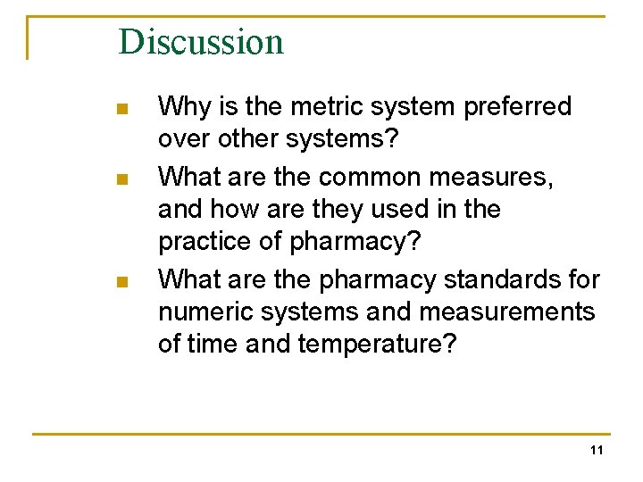 Discussion n Why is the metric system preferred over other systems? What are the