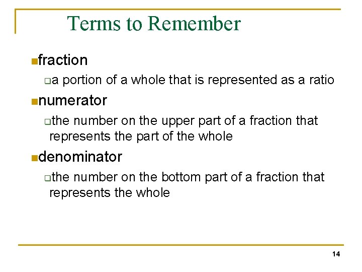 Terms to Remember nfraction q a portion of a whole that is represented as