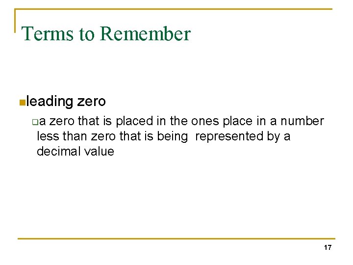 Terms to Remember nleading zero a zero that is placed in the ones place