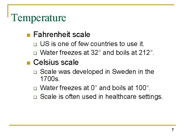 Temperature n Fahrenheit scale q q n US is one of few countries to