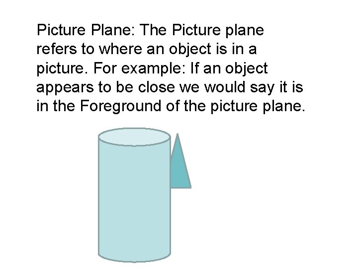 Picture Plane: The Picture plane refers to where an object is in a picture.