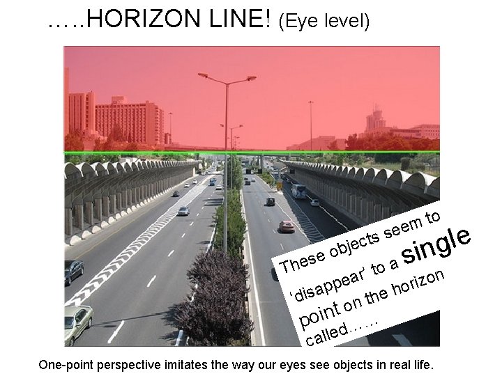…. . HORIZON LINE! (Eye level) m see to e l g sin ts