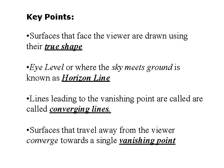 Key Points: • Surfaces that face the viewer are drawn using their true shape