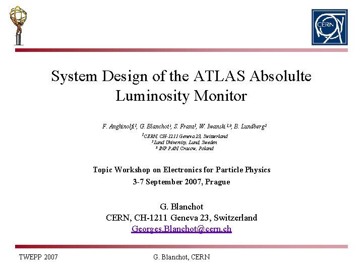 System Design of the ATLAS Absolulte Luminosity Monitor F. Anghinolfi 1, G. Blanchot 1,