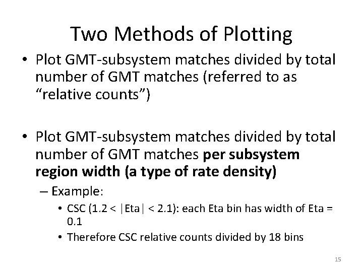 Two Methods of Plotting • Plot GMT-subsystem matches divided by total number of GMT