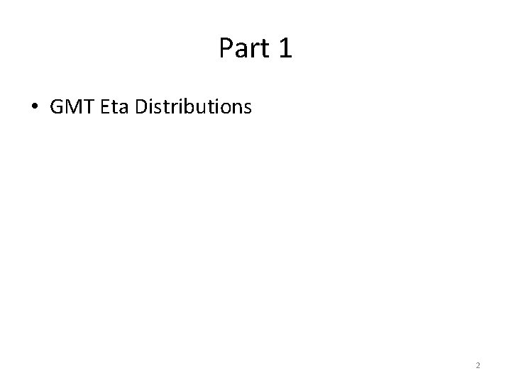 Part 1 • GMT Eta Distributions 2 