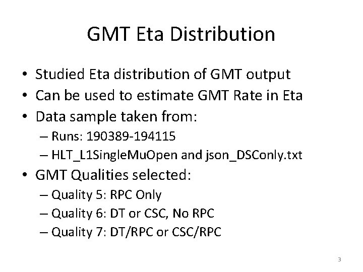 GMT Eta Distribution • Studied Eta distribution of GMT output • Can be used