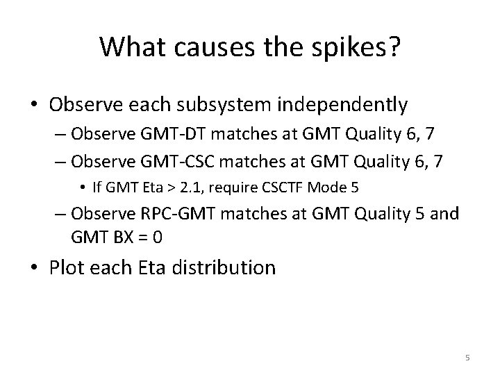 What causes the spikes? • Observe each subsystem independently – Observe GMT-DT matches at