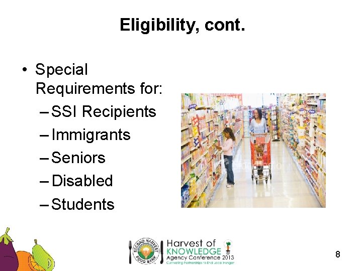 Eligibility, cont. • Special Requirements for: – SSI Recipients – Immigrants – Seniors –