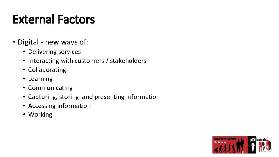 External Factors • Digital - new ways of: • • Delivering services Interacting with