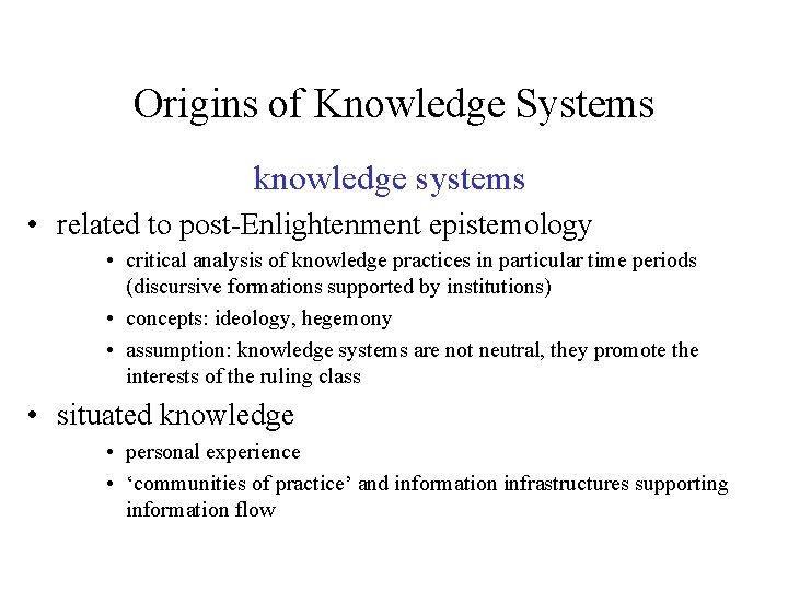 Origins of Knowledge Systems knowledge systems • related to post-Enlightenment epistemology • critical analysis