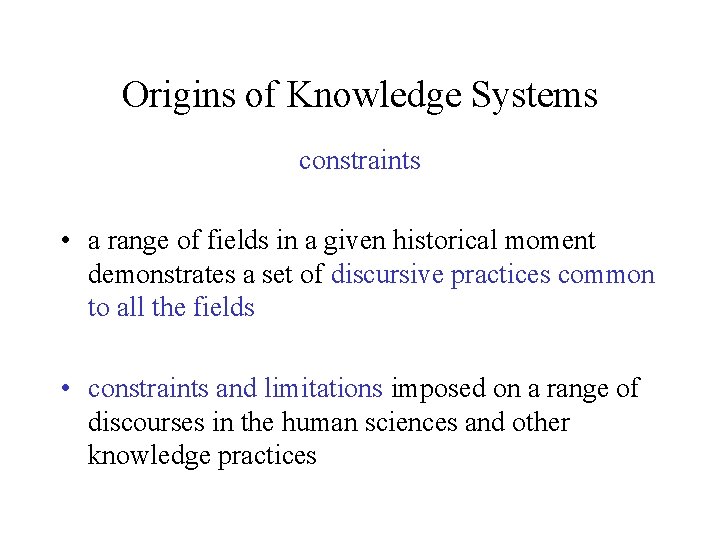 Origins of Knowledge Systems constraints • a range of fields in a given historical