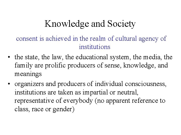 Knowledge and Society consent is achieved in the realm of cultural agency of institutions