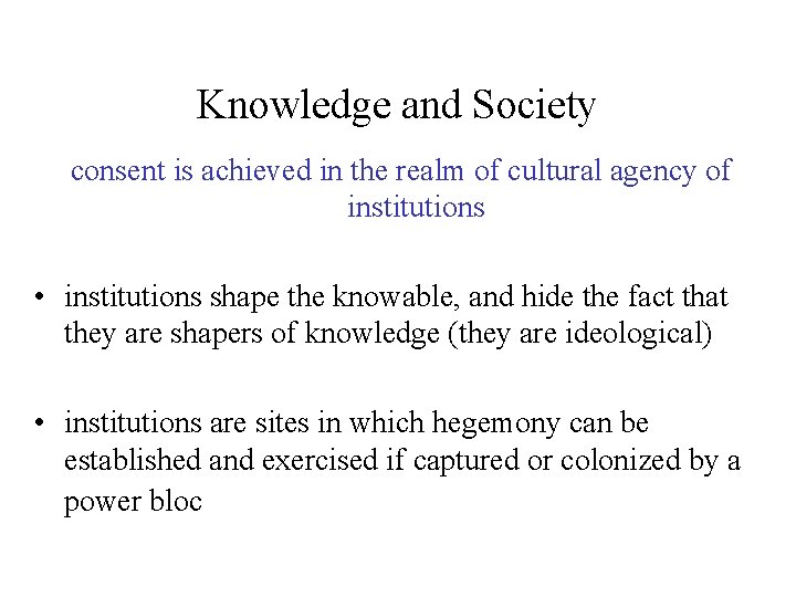 Knowledge and Society consent is achieved in the realm of cultural agency of institutions