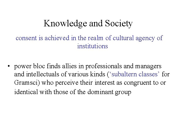Knowledge and Society consent is achieved in the realm of cultural agency of institutions