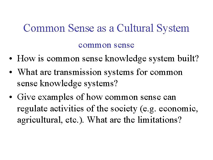 Common Sense as a Cultural System common sense • How is common sense knowledge