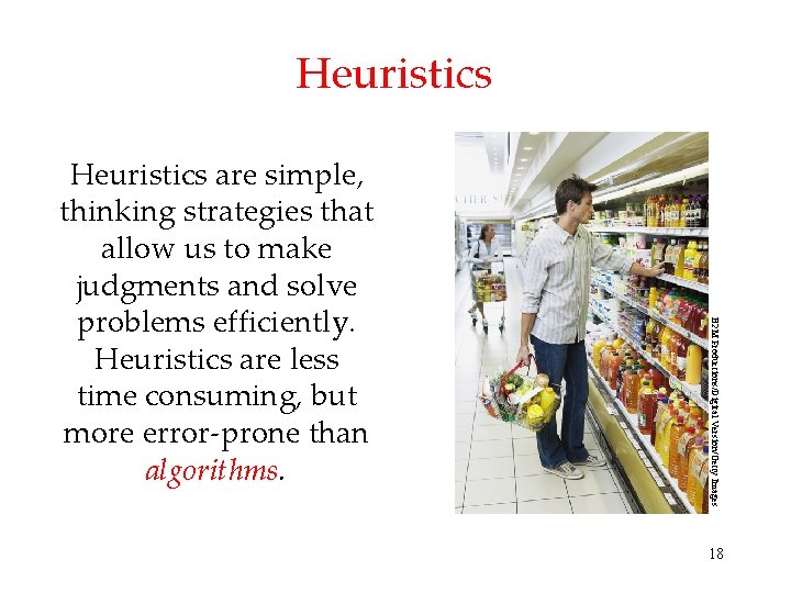Heuristics B 2 M Productions/Digital Version/Getty Images Heuristics are simple, thinking strategies that allow Heuristics B 2 M Productions/Digital Version/Getty Images Heuristics are simple, thinking strategies that allow