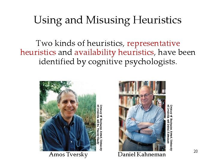 Using and Misusing Heuristics Two kinds of heuristics, representative heuristics and availability heuristics, have Using and Misusing Heuristics Two kinds of heuristics, representative heuristics and availability heuristics, have