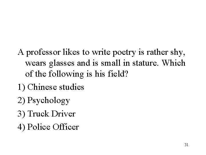 A professor likes to write poetry is rather shy, wears glasses and is small A professor likes to write poetry is rather shy, wears glasses and is small
