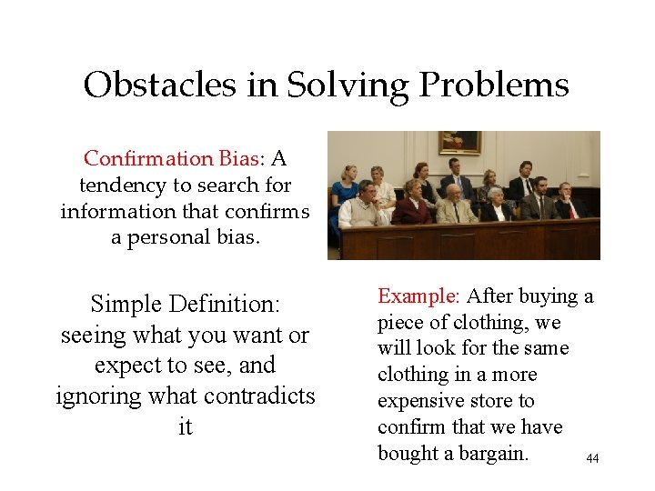 Obstacles in Solving Problems Confirmation Bias: A tendency to search for information that confirms Obstacles in Solving Problems Confirmation Bias: A tendency to search for information that confirms