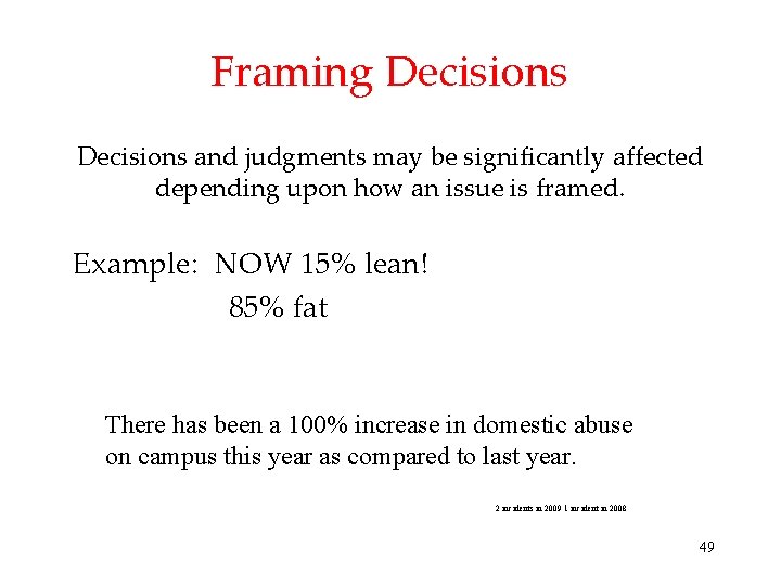 Framing Decisions and judgments may be significantly affected depending upon how an issue is Framing Decisions and judgments may be significantly affected depending upon how an issue is