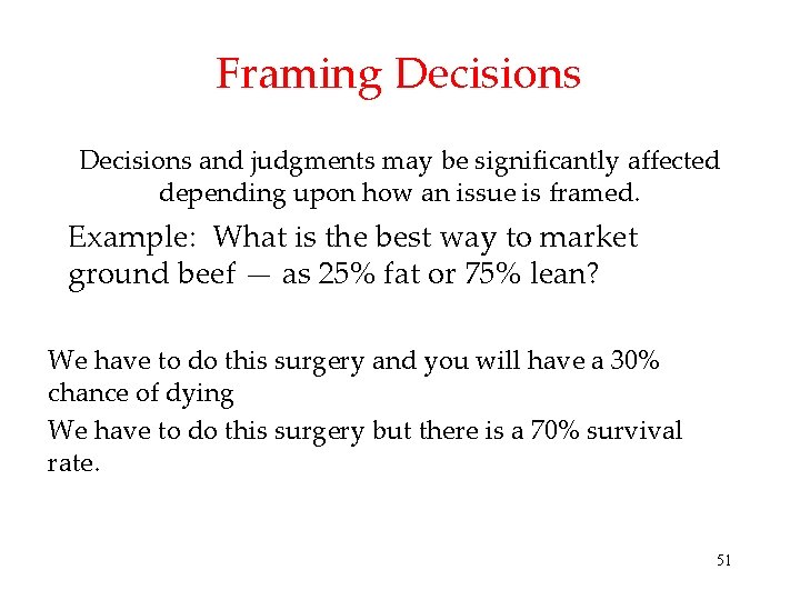 Framing Decisions and judgments may be significantly affected depending upon how an issue is Framing Decisions and judgments may be significantly affected depending upon how an issue is