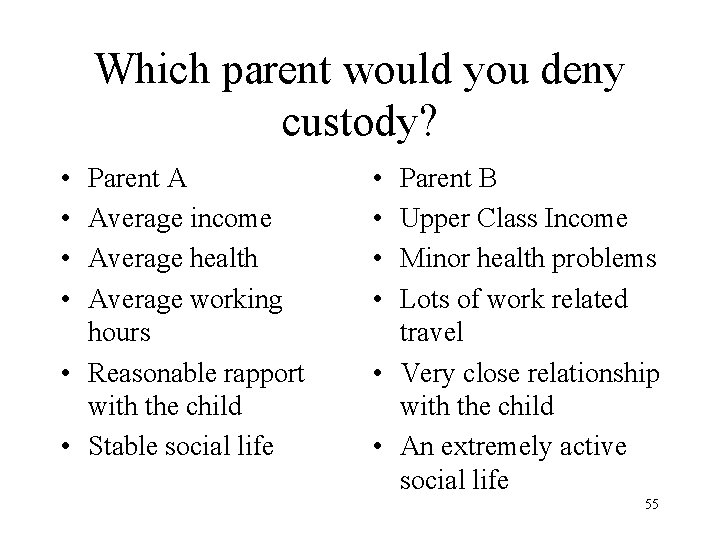 Which parent would you deny custody? • • Parent A Average income Average health Which parent would you deny custody? • • Parent A Average income Average health