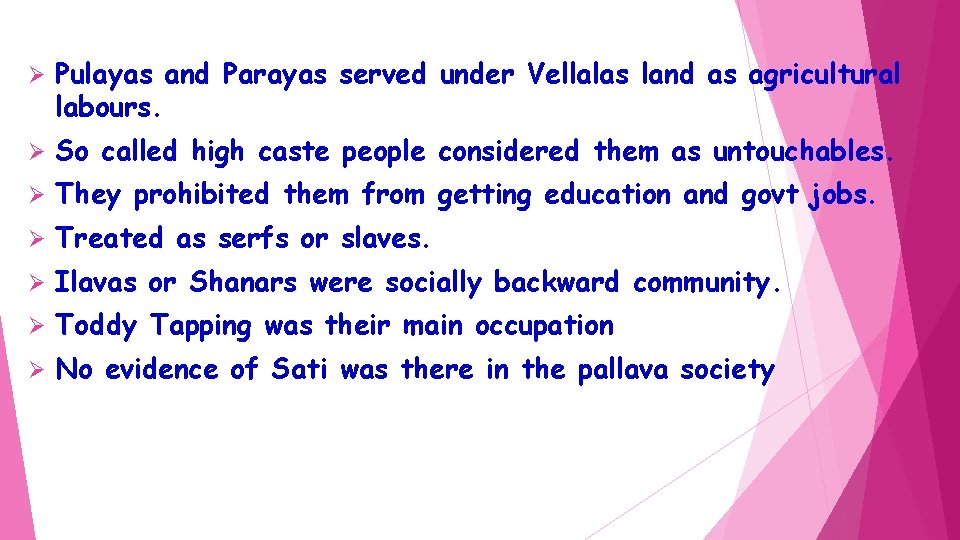 Ø Pulayas and Parayas served under Vellalas land as agricultural labours. Ø So called