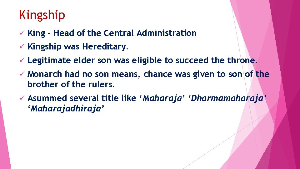 Kingship ü King – Head of the Central Administration ü Kingship was Hereditary. ü