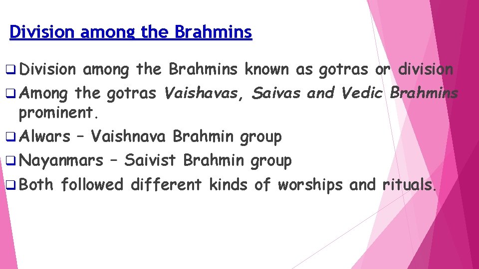 Division among the Brahmins q Division among the Brahmins known as gotras or division