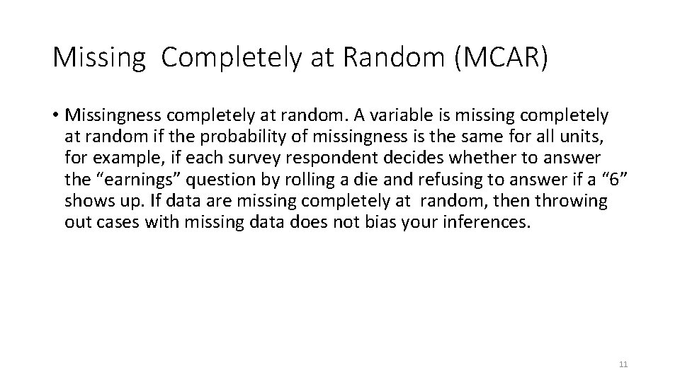 Missing Completely at Random (MCAR) • Missingness completely at random. A variable is missing