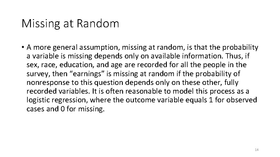 Missing at Random • A more general assumption, missing at random, is that the