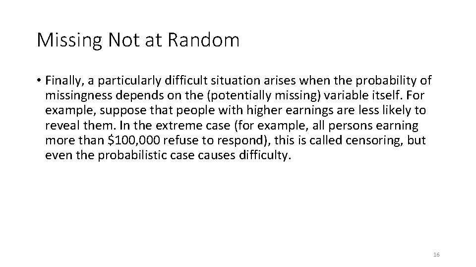 Missing Not at Random • Finally, a particularly difficult situation arises when the probability