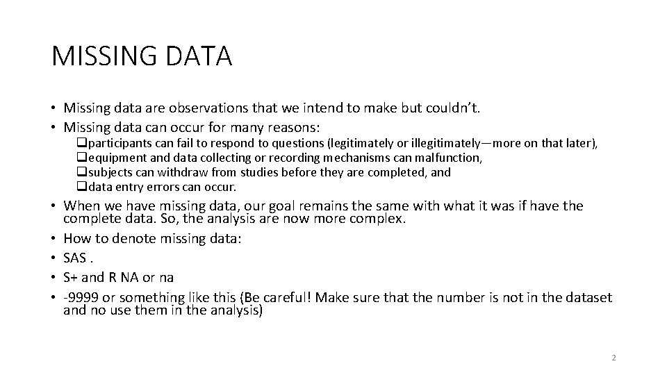 MISSING DATA • Missing data are observations that we intend to make but couldn’t.