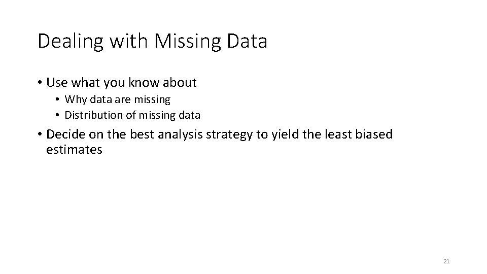 Dealing with Missing Data • Use what you know about • Why data are