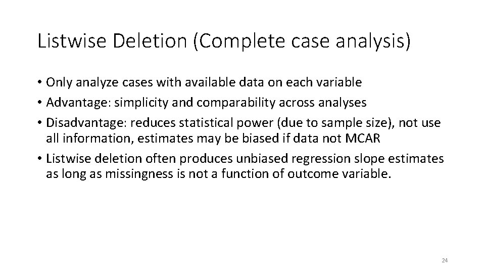 Listwise Deletion (Complete case analysis) • Only analyze cases with available data on each