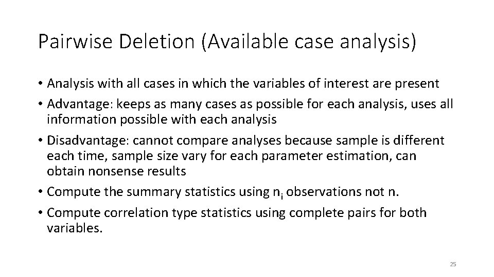 Pairwise Deletion (Available case analysis) • Analysis with all cases in which the variables