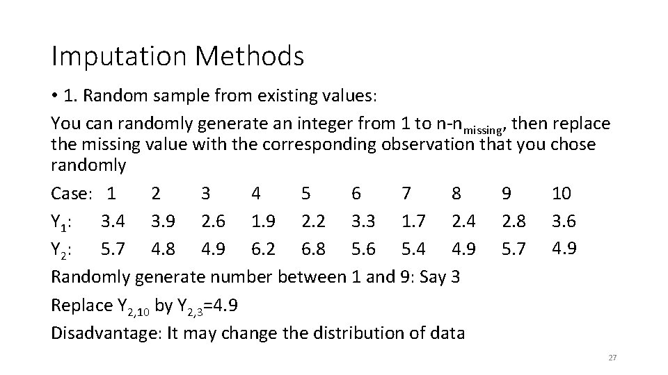 Imputation Methods • 1. Random sample from existing values: You can randomly generate an