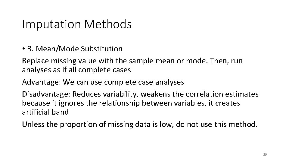 Imputation Methods • 3. Mean/Mode Substitution Replace missing value with the sample mean or