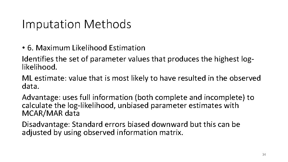 Imputation Methods • 6. Maximum Likelihood Estimation Identifies the set of parameter values that