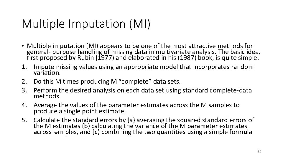 Multiple Imputation (MI) • Multiple imputation (MI) appears to be one of the most