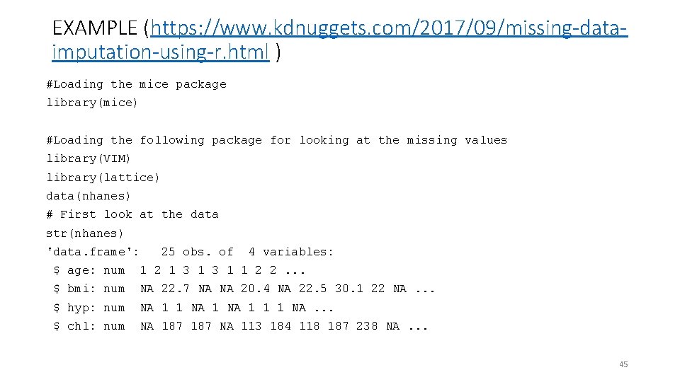 EXAMPLE (https: //www. kdnuggets. com/2017/09/missing-dataimputation-using-r. html ) #Loading the mice package library(mice) #Loading the