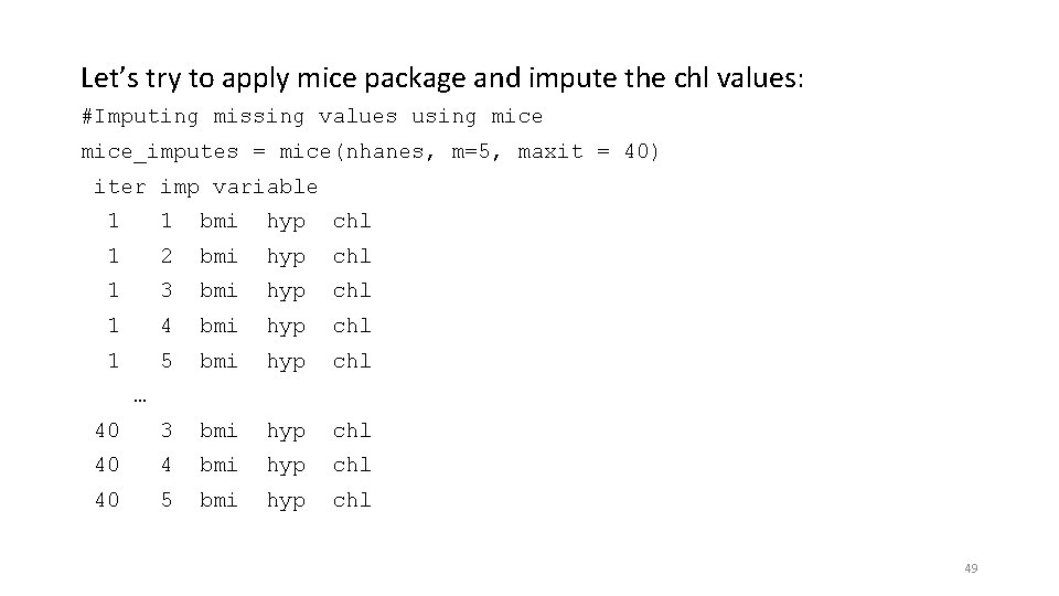 Let’s try to apply mice package and impute the chl values: #Imputing missing values