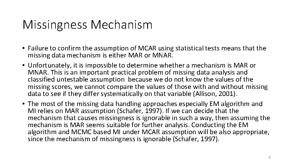 Missingness Mechanism • Failure to confirm the assumption of MCAR using statistical tests means